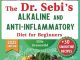 The Dr. Sebi��s Alkaline and Anti-Inflammatory Diet for Beginners: The Complete Diet Guideline with 7-Day Detox and 30-D