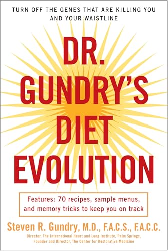 Dr. Gundry’s Diet Evolution: Turn Off the Genes That Are Killing You and Your Waistline